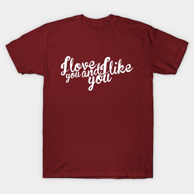 Parks and Rec: I love you and I like you T-Shirt by firlachiel